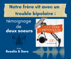 Épisode 9 : Notre frère vit avec un trouble bipolaire : témoignage de deux soeurs