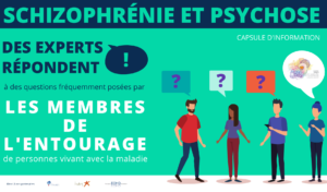 Schizophrénie et psychose : des experts répondent | Membres de l&rsquo;entourage