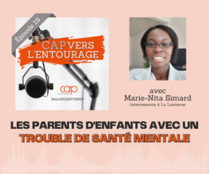 Épisode 19 : Les parents d&rsquo;enfants avec un trouble de santé mentale