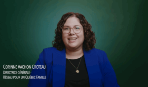 Témoignage de Corinne Vachon Croteau, directrice générale du Réseau pour un Québec Famille